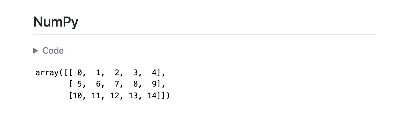 Screen shot of rendered NumPy section of Jupyter notebook which shows a toggleable section that is labelled 'Code' and the resulting array.